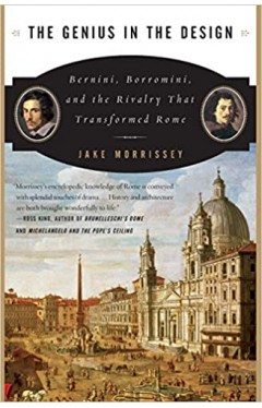 The Genius in the Design: Bernini, Borromini, and the Rivalry That Transformed Rome